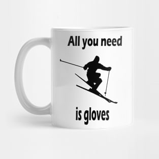 All you need is gloves Mug